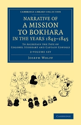 Narrative of a Mission to Bokhara, in the Years 1843–1845 2 Volume Set - Joseph Wolff