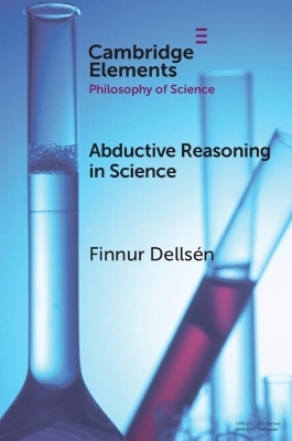 Abductive Reasoning in Science - Finnur Dellsén