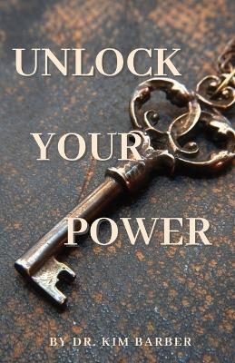 Unlock Your Power - Dr Kim Barber