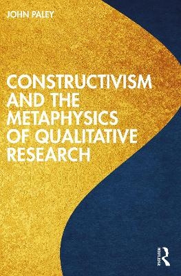 Constructivism and the Metaphysics of Qualitative Research - John Paley