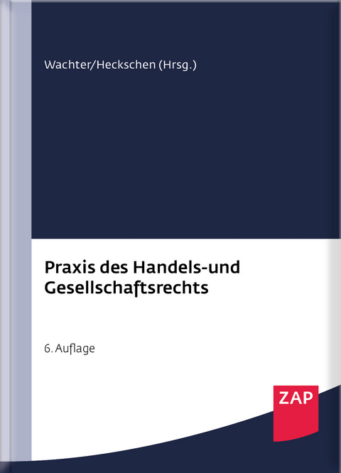 Praxis des Handels- und Gesellschaftsrechts - Florian Aigner, Joachim Bauer, Martin Buntscheck, Martin Cordes, Jürgen Creutzig, Susanne Creutzig, Alexander Dörrbecker, Tobias Eberl, Jochen Ettinger, Michael Fischer, Eckhard Flohr, Fabian Friz, Burkhard Göpfert, Konrad Grünwald, Maximilian Haag, Heribert Heckschen, Katharina Hemmen, Sebastian Hofert von Weiss, Malte Ivo, Thomas Kilian, Ralf Knaier, Andre Kowalski, Alexander Krafka, Julia Kraft, Matthias Kreußlein, Markus P. Lerch, Christian Levedag, Christoph Löffler, Matthias Melles, Matthias Miller, Gabor Mues, Peter Niggemann, Sabine Otte, Günter Reiff, Thorsten Reinhard, Adolf Reul, Volker Römermann, Pascal Salomon, Christian Salzig, Julian Schick, Hans-Patrick Schroeder, Peter Stelmaszczyk, Katharina Stüber, Thomas Wachter, Lucas Wartenburger, Stefan Wegerhoff, Maximilian Wosgien