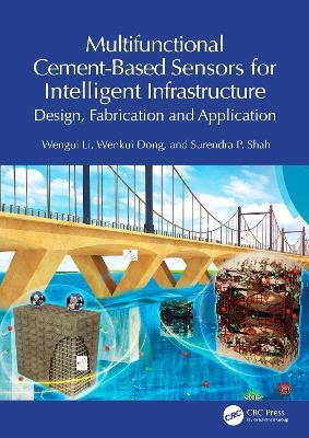 Multifunctional Cement-Based Sensors for Intelligent Infrastructure - Wengui Li, Wenkui Dong, Surendra P. Shah