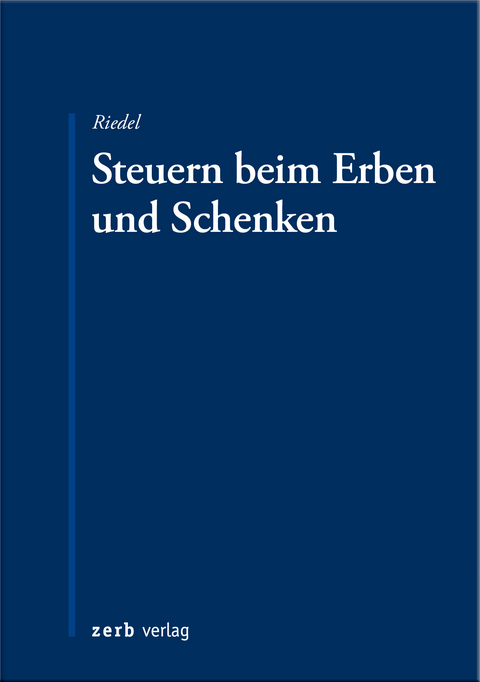 Steuern beim Erben und Schenken - Christopher Riedel