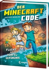 Der Minecraft Code (Band 1) - Flucht aus dem Würfel-Gefängnis - Gauthier Wendling