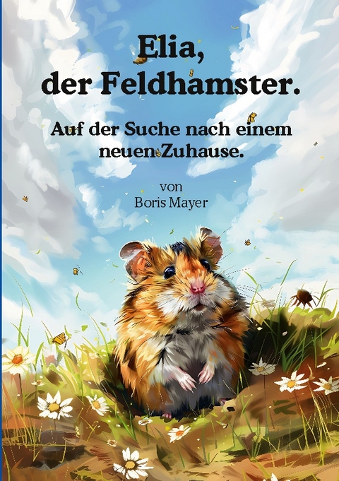 Elia, der Feldhamster. - Boris Mayer