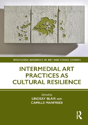 Intermedial Art Practices as Cultural Resilience - 