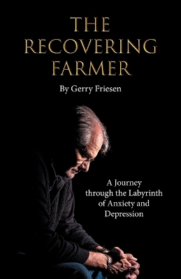 The Recovering Farmer - Gerry Friesen