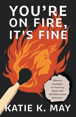 You're on Fire, It's Fine - Katie K May