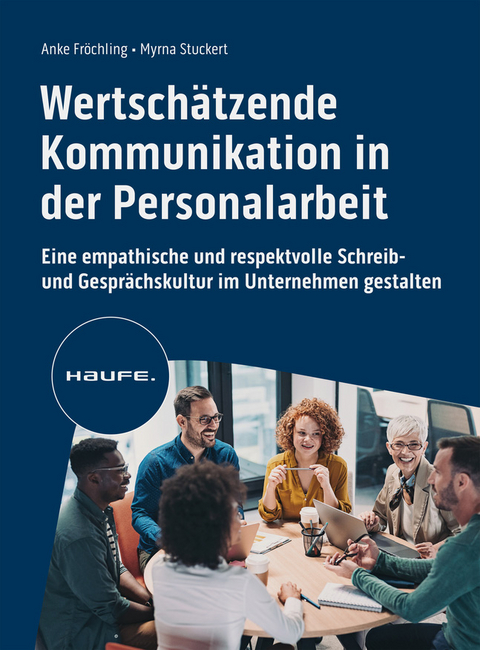 Wertschätzende Kommunikation in der Personalarbeit - Anke Fröchling, Myrna Stuckert