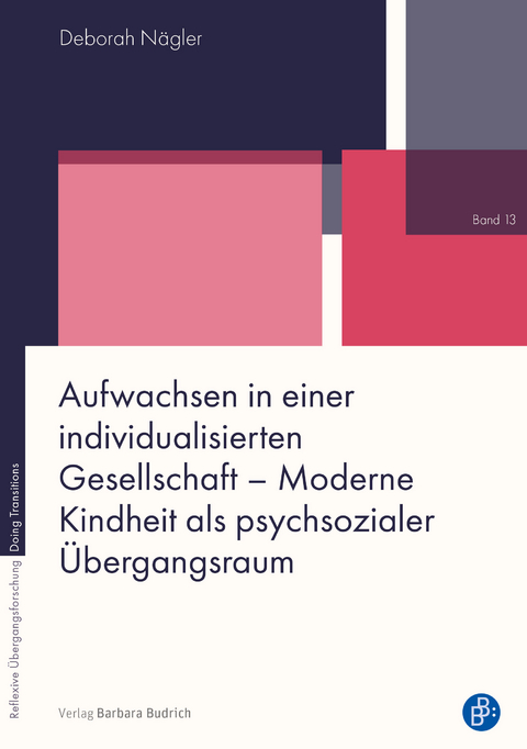 Aufwachsen in einer individualisierten Gesellschaft – Moderne Kindheit als psychsozialer Übergangsraum - Deborah Nägler