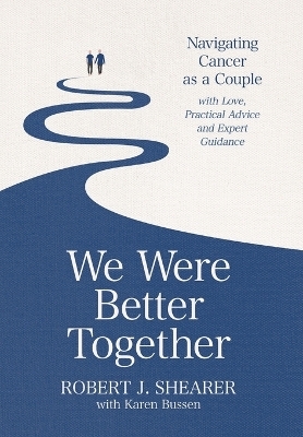 We Were Better Together - Robert J Shearer, Karen Bussen