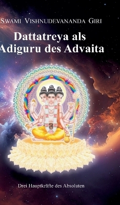 Dattatreya als Adiguru des Advaita - Swami Vishnudevananda Giri