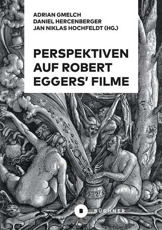 Perspektiven auf Robert Eggers’ Filme - Daniel Hercenberger; Jan Niklas Hochfeldt; Adrian Gmelch