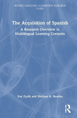 The Acquisition of Spanish - Eve Zyzik, Melissa A. Bowles