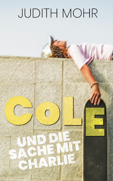 Cole und die Sache mit Charlie - Judith Mohr