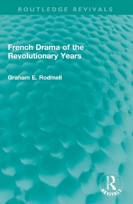 French Drama of the Revolutionary Years - Graham E. Rodmell