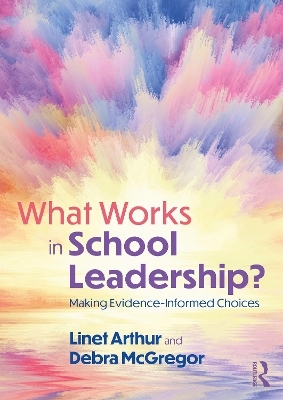 What Works in School Leadership? - Linet Arthur, Debra McGregor