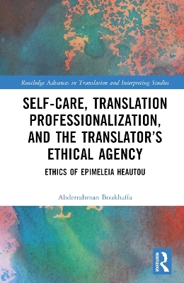 Self-Care, Translation Professionalization, and the Translator’s Ethical Agency - Abderrahman Boukhaffa