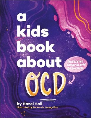 A Kids Book About OCD - Hazel Hall, McKenzie Young-Roy