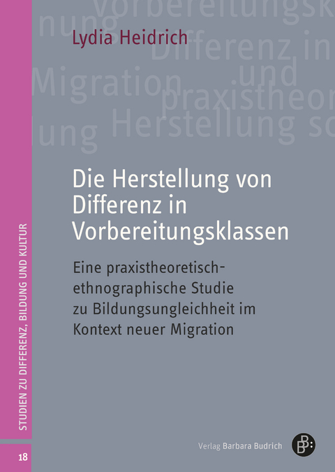 Die Herstellung von Differenz in Vorbereitungsklassen - Lydia Heidrich