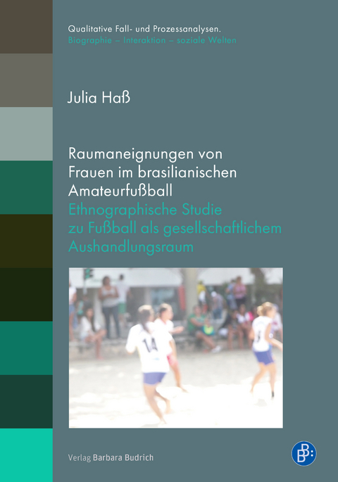 Raumaneignungen von Frauen im brasilianischen Amateurfußball - Julia Haß