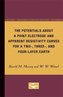 The Potentials About a Point Electrode and Apparent Resistivity Curves for a Two-, Three-, and Four-Layer Earth - Harold M. Mooney, W. W. Wetzel