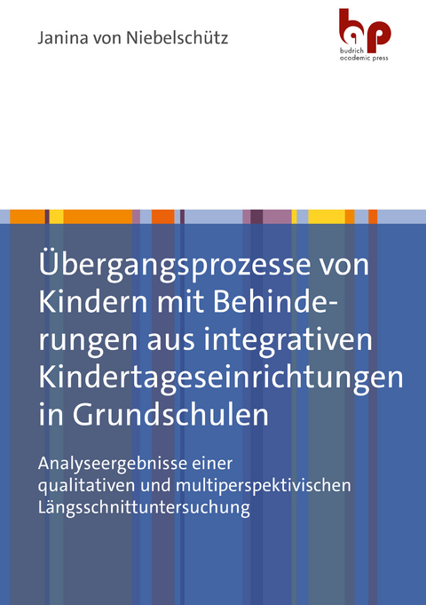 Übergangsprozesse von Kindern mit Behinderungen aus integrativen Kindertageseinrichtungen in Grundschulen - Janina von Niebelschütz