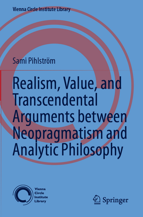 Realism, Value, and Transcendental Arguments between Neopragmatism and Analytic Philosophy - Sami Pihlström