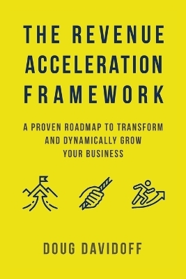 The Revenue Acceleration Framework - Doug Davidoff