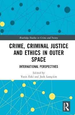 Crime, Criminal Justice and Ethics in Outer Space - 