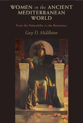 Women in the Ancient Mediterranean World - Guy D. Middleton