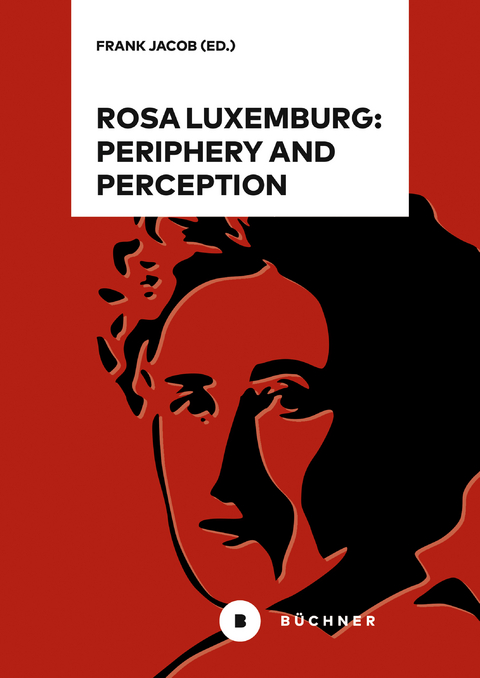 Rosa Luxemburg: Periphery and Perception - 