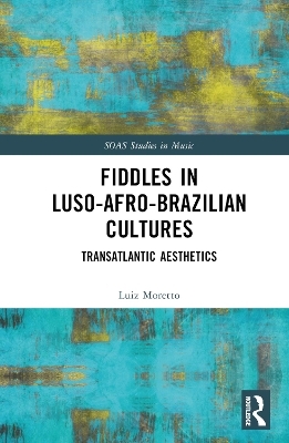 Fiddles in Luso-Afro-Brazilian Cultures - Luiz Moretto