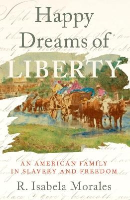 Happy Dreams of Liberty - R. Isabela Morales