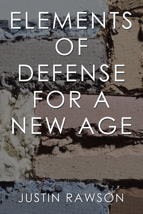 Elements of Defense for a New Age -  Justin Rawson