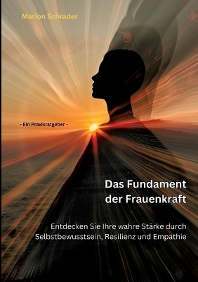 Das Fundament der Frauenkraft - Marion Schrader