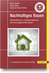 Nachhaltiges Bauen - Martin Pfeiffer, Achim Bethe, Catharina Philine Pfeiffer