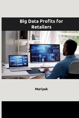 Big Data Profits for Retailers -  Mariyak