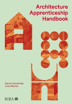 Architecture Apprenticeship Handbook - Daniel Goodricke, Luke Murray