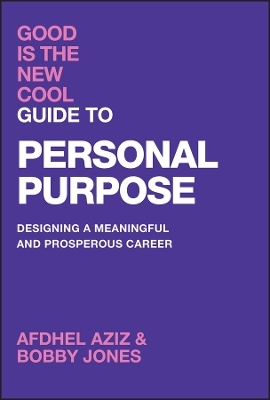 Good Is the New Cool Guide to Personal Purpose - Afdhel Aziz, Bobby Jones