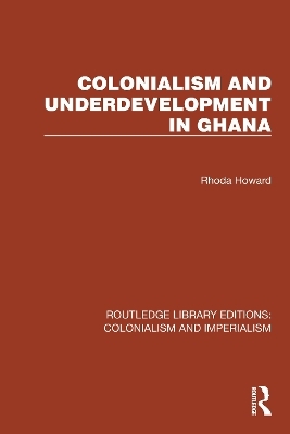 Colonialism and Underdevelopment in Ghana - Rhoda Howard