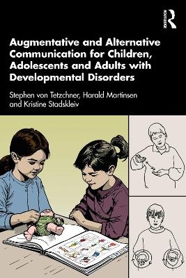 Augmentative and Alternative Communication for Children, Adolescents and Adults with Developmental Disorders - Stephen Von Tetzchner, Harald Martinsen, Kristine Stadskleiv