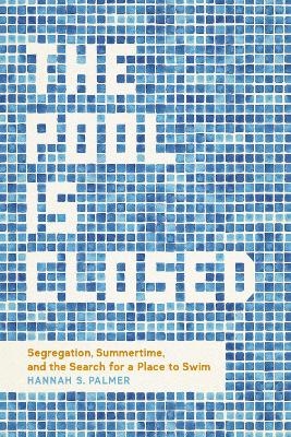 The Pool Is Closed - Hannah S. Palmer