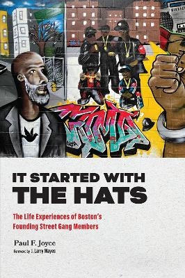 It Started with the Hats - Paul F. Joyce, J. Larry Mayes