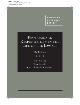 Professional Responsibility in the Life of the Lawyer - Alex B. Long, Paula Schaefer, Cassandra Burke Robertson