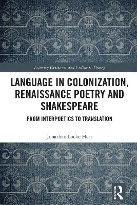 Language in Colonization, Renaissance Poetry and Shakespeare - Jonathan Locke Hart