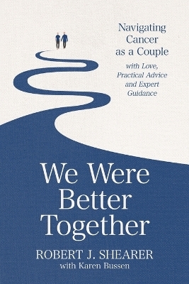 We Were Better Together - Robert J Shearer, Karen Bussen