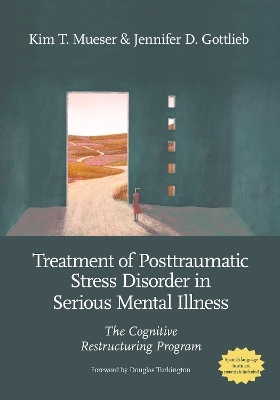 Treatment of Posttraumatic Stress Disorder in Serious Mental Illness - Kim T. Mueser, Jennifer D Gottlieb