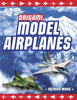 Origami Model Airplanes - Patrick Wang