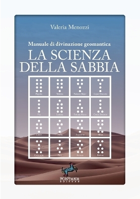 La scienza della sabbia - Manuale di divinazione geomantica - Valeria Menozzi